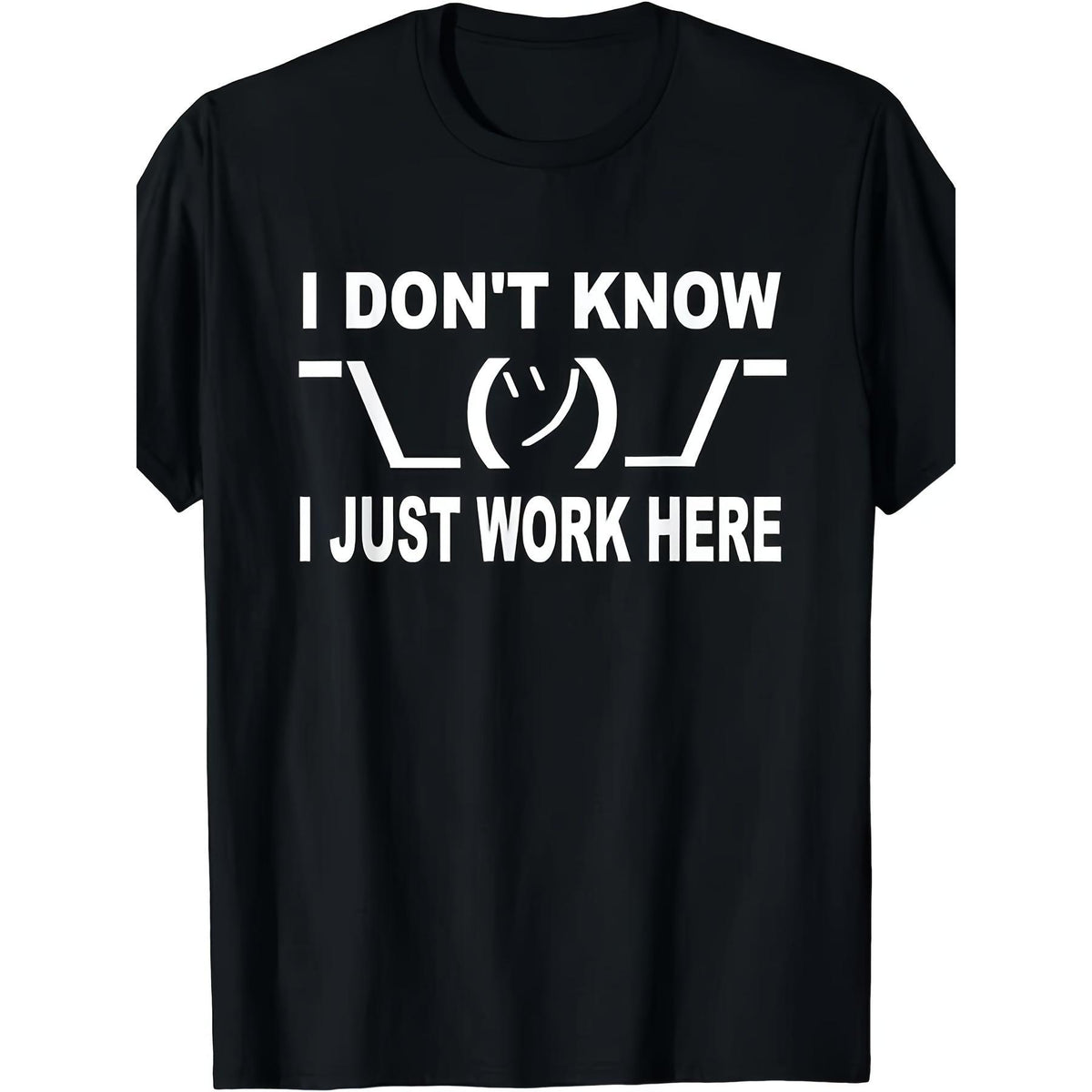 I Don't Know I Just Work Here Graphic T-Shirt, Unisex Soft Cotton Crew Neck Top, All Season Funny Slogan Tee, Casual Daily Outfit for Office Workers and Humor Lovers