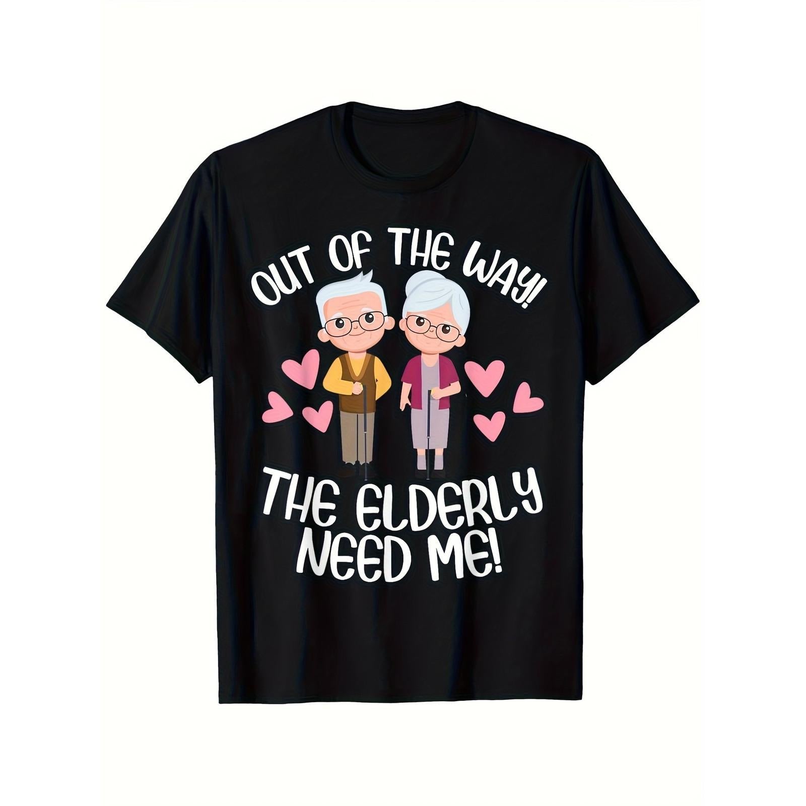 Out Of The Way The Elderly Need Me Graphic T-Shirt, Unisex Soft Cotton Crew Neck Tee, All Season Fun Tee For Caregivers, CNA And Nursing Home Workers