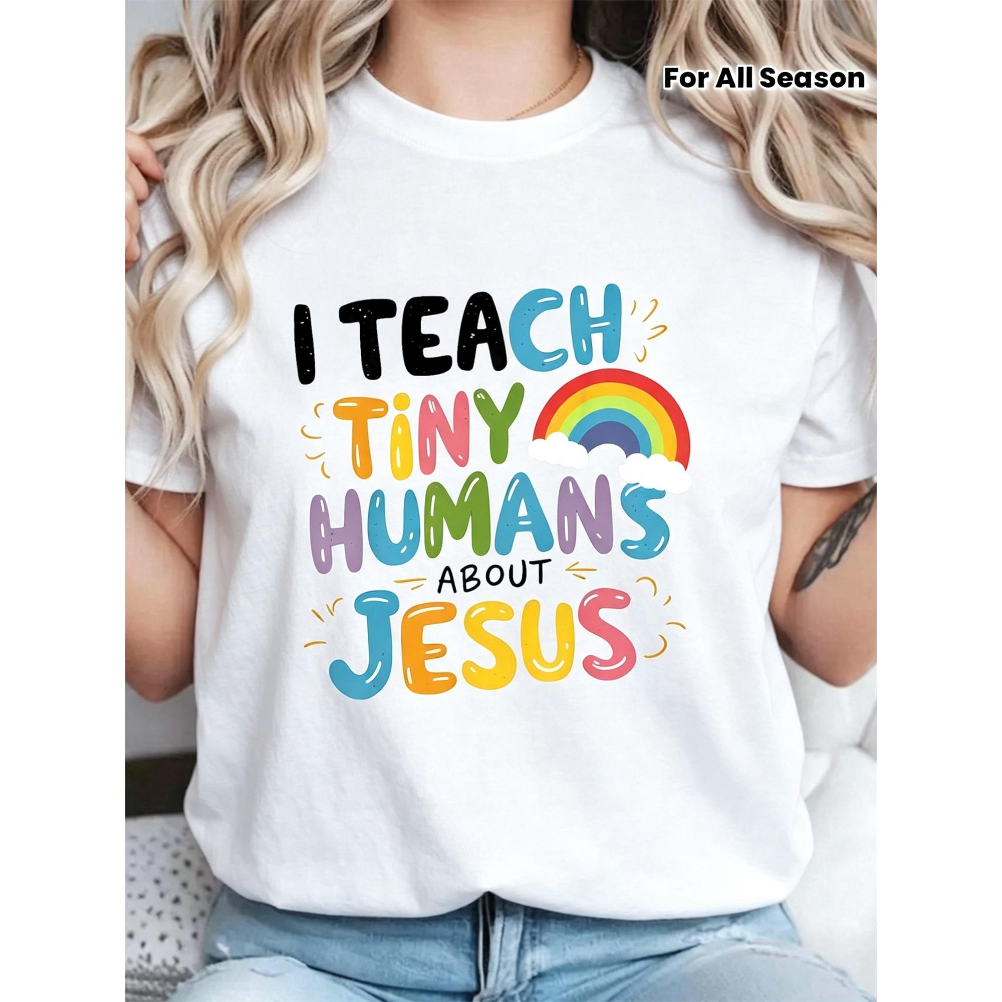 “I Teach Little Humans About Jesus” Faith Tee – Colorful Christian Teacher Shirt for Women, Soft Casual Crewneck