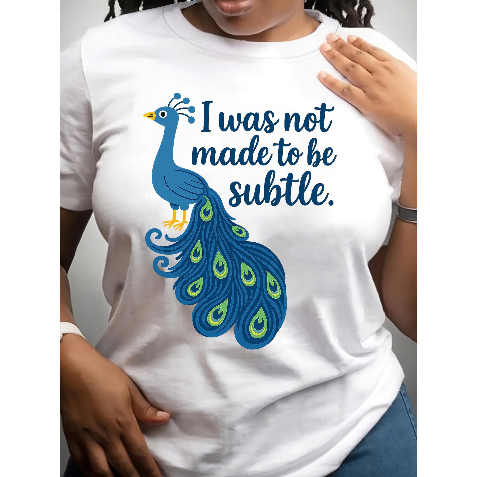 I Was Not Made To Be Subtle Peacock Feather Graphic T-Shirt Bold Statement Bird Lover Gift Unisex Summer Casual Top Soft Cotton Crew Neck Vintage Style