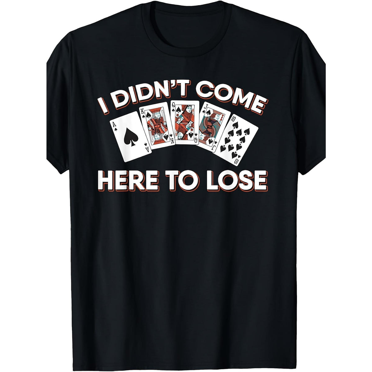 I Didn't Come Here To Lose Poker Game Graphic Tee for Men Women, Fun Playing Cards Short Sleeve T-Shirt, Casual Crew Neck Top for Poker Night Gift