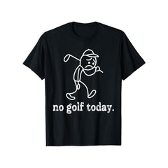 Men'S Funny "No Golf Today" T-Shirt - Relaxed Fit Short Sleeve with Minimalist Sad Golfer Design & Humorous Golf Course Saying - Casual & Golf Outing Apparel for Men - All Sizes Available (Black)