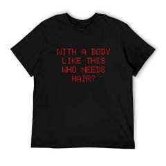 Graphic tee [Pixel art] funny t-shirt Unisex meme with a body like this who needs hair funny tee