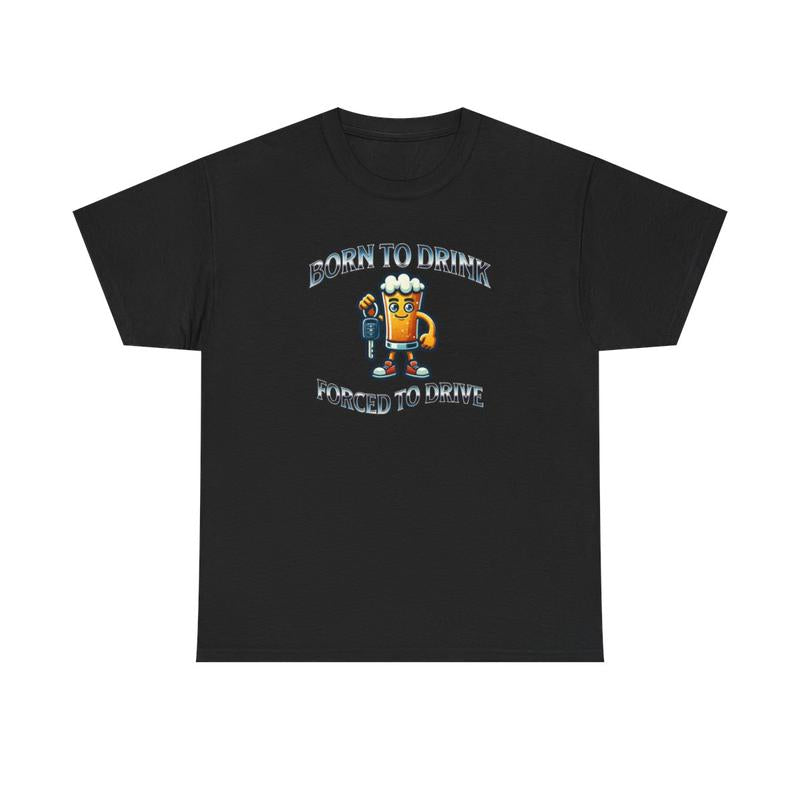 Born to Drink  Funny Drinking T-Shirt