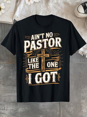 Ain't No Pastor Like The One I Got Funny Church Graphic Tee for Men Women, Christian Pastor Appreciation Short Sleeve T-Shirt, Casual Crew Neck Top for Pastor Gift