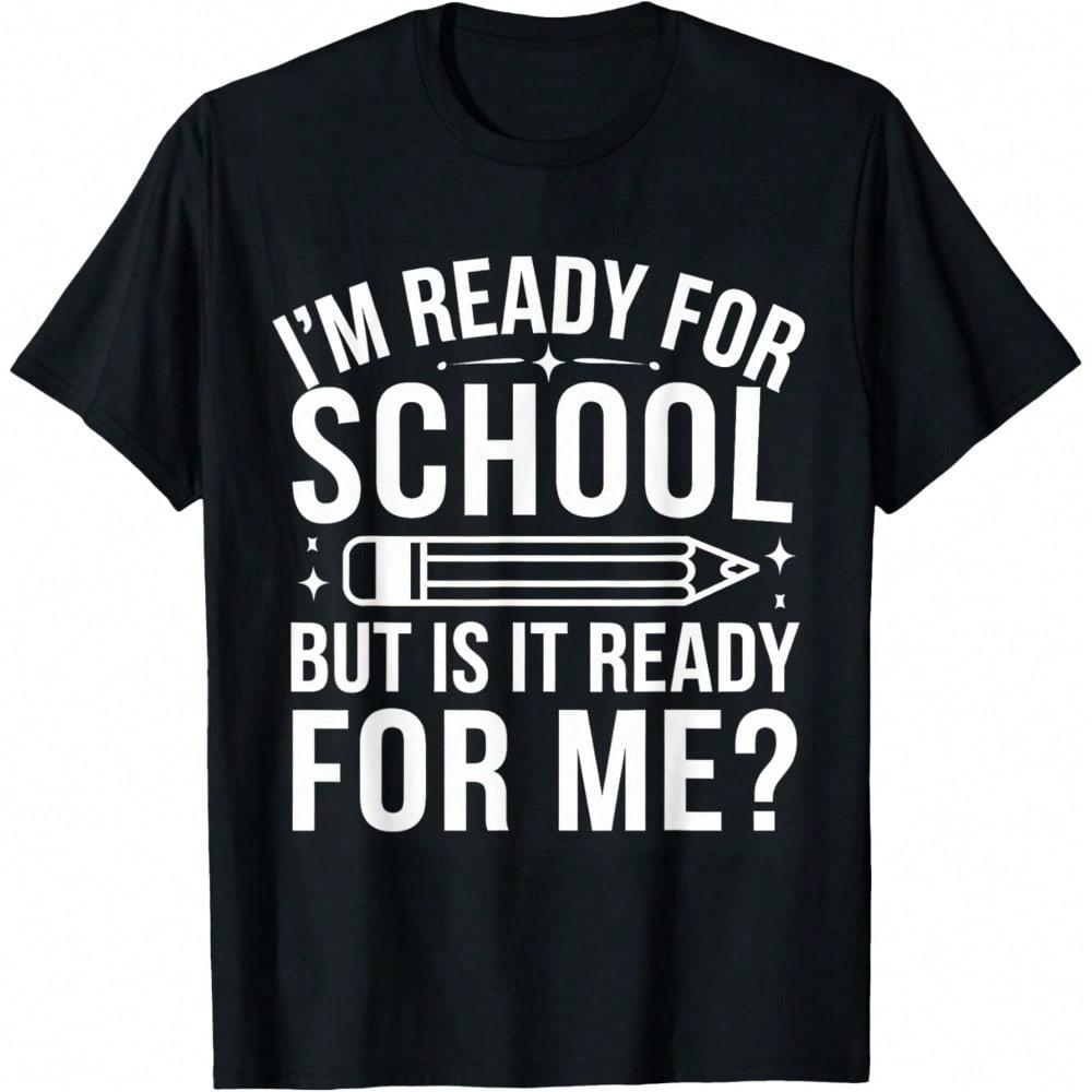 I'm Ready For School But Is It Ready For Me T-Shirt
