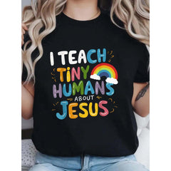 “I Teach Little Humans About Jesus” Faith Tee – Colorful Christian Teacher Shirt for Women, Soft Casual Crewneck