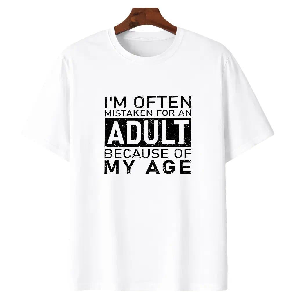 Men I'm Often Mistaken For An Adult Because Of My Age Fun T Shirt  Tops Novelty Short Sleeve O Neck Tee Shirt Summer