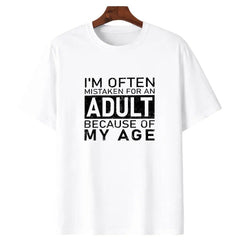 Men I'm Often Mistaken For An Adult Because Of My Age Fun T Shirt  Tops Novelty Short Sleeve O Neck Tee Shirt Summer