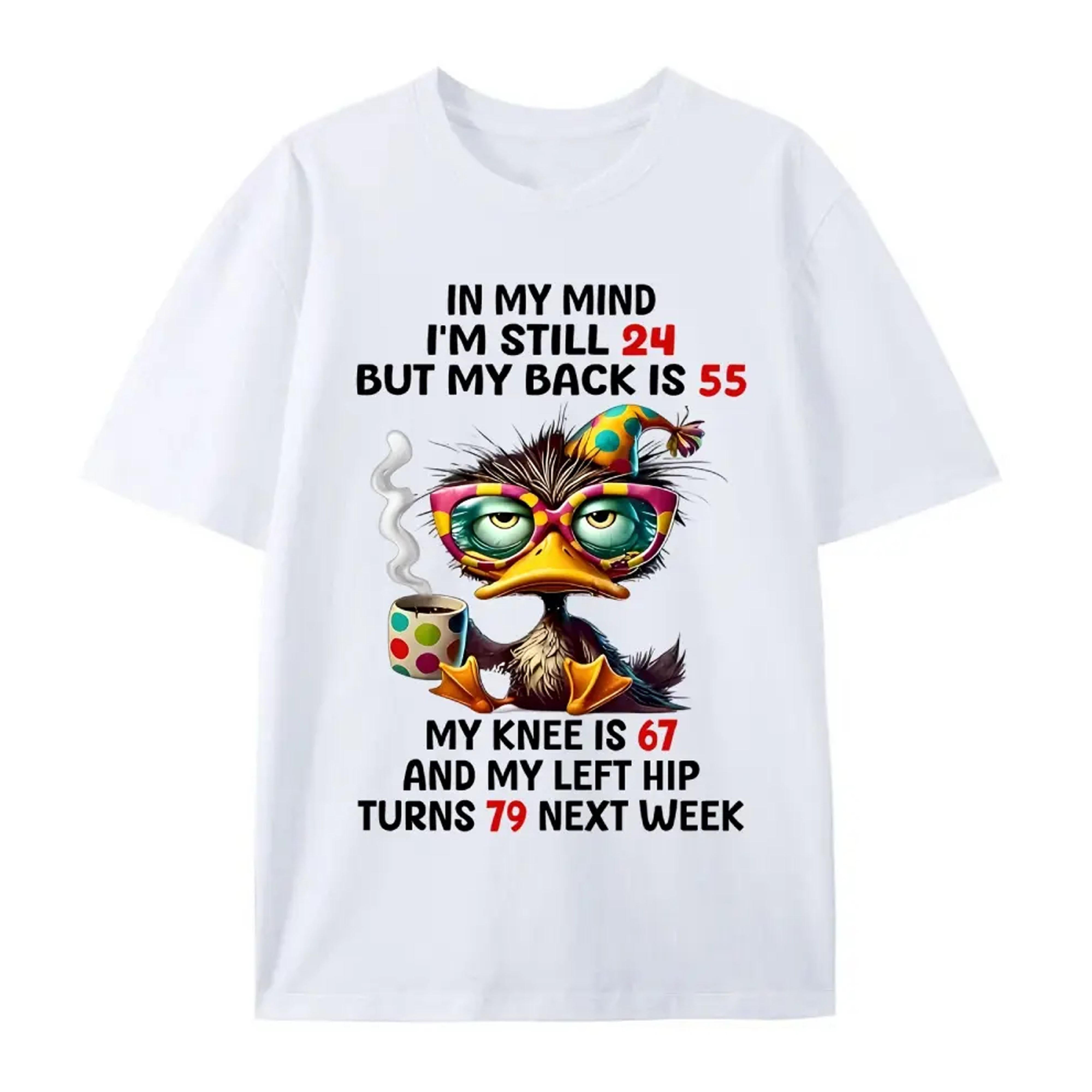 Duck In My Mind I‘m Still 24 But My Back Is 55 Funny Saying T-Shirt - Aging Humor Graphic Tee, Unisex Casual Top