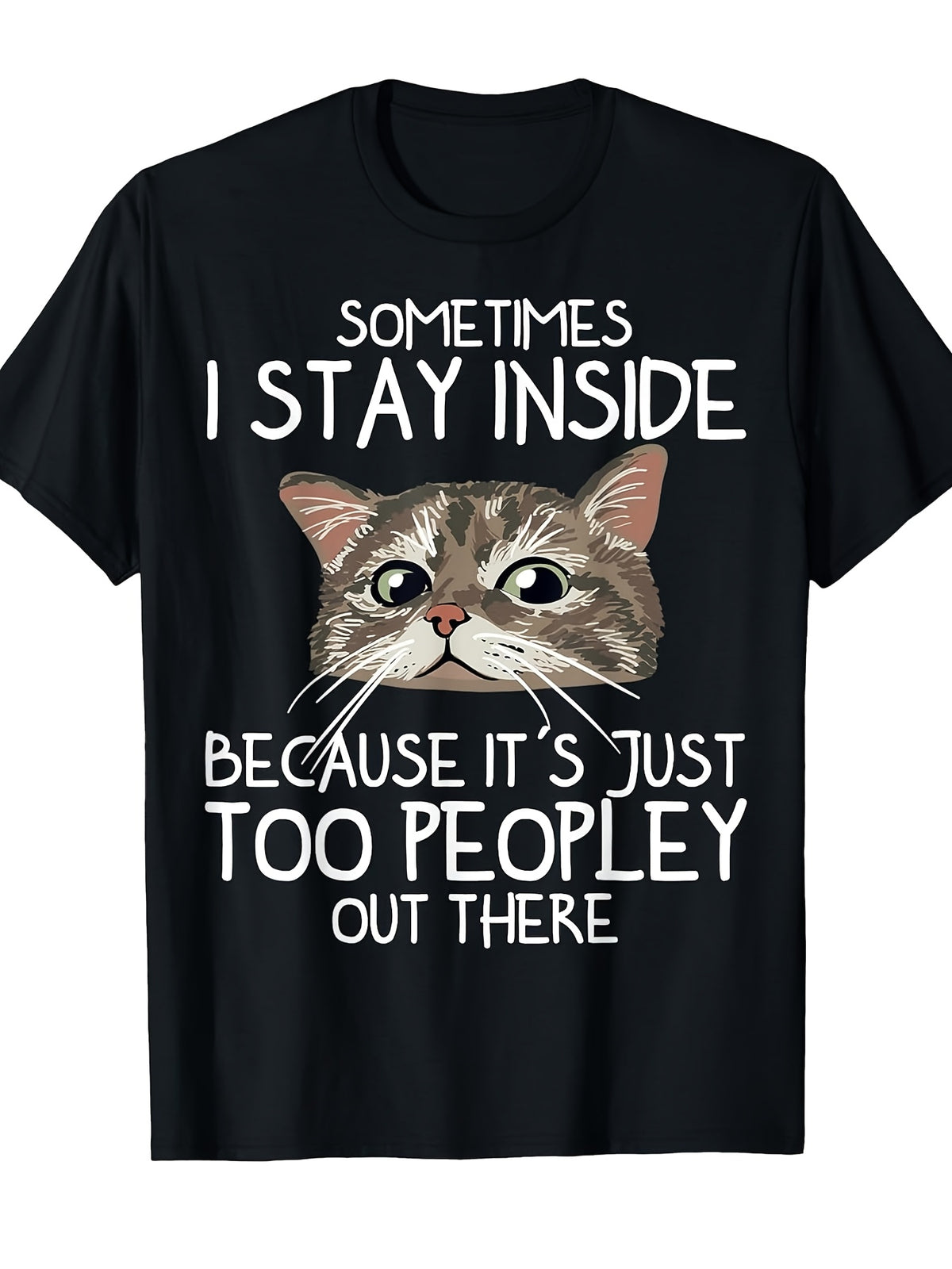 Sometimes I Stay Inside Because It's Just Too Peopley Out There T-Shirt, Cute Tabby Cat Introvert Casual Crewneck Shirt For Men Women Daily Wear