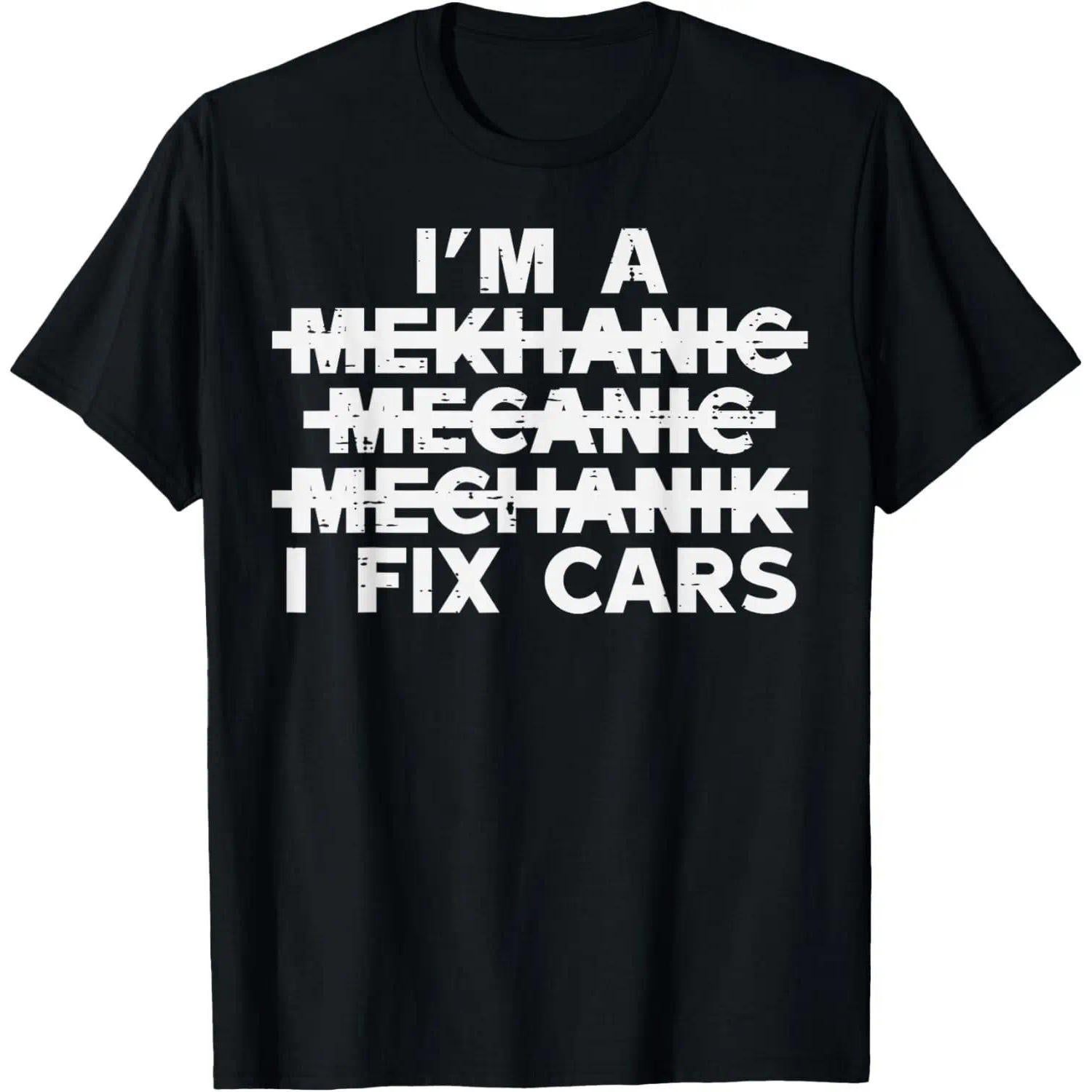 I’m a Mechanic, I Fix Cars Funny Auto Repair T-Shirt - Car Garage Humor Graphic Tee, Unisex Casual Top