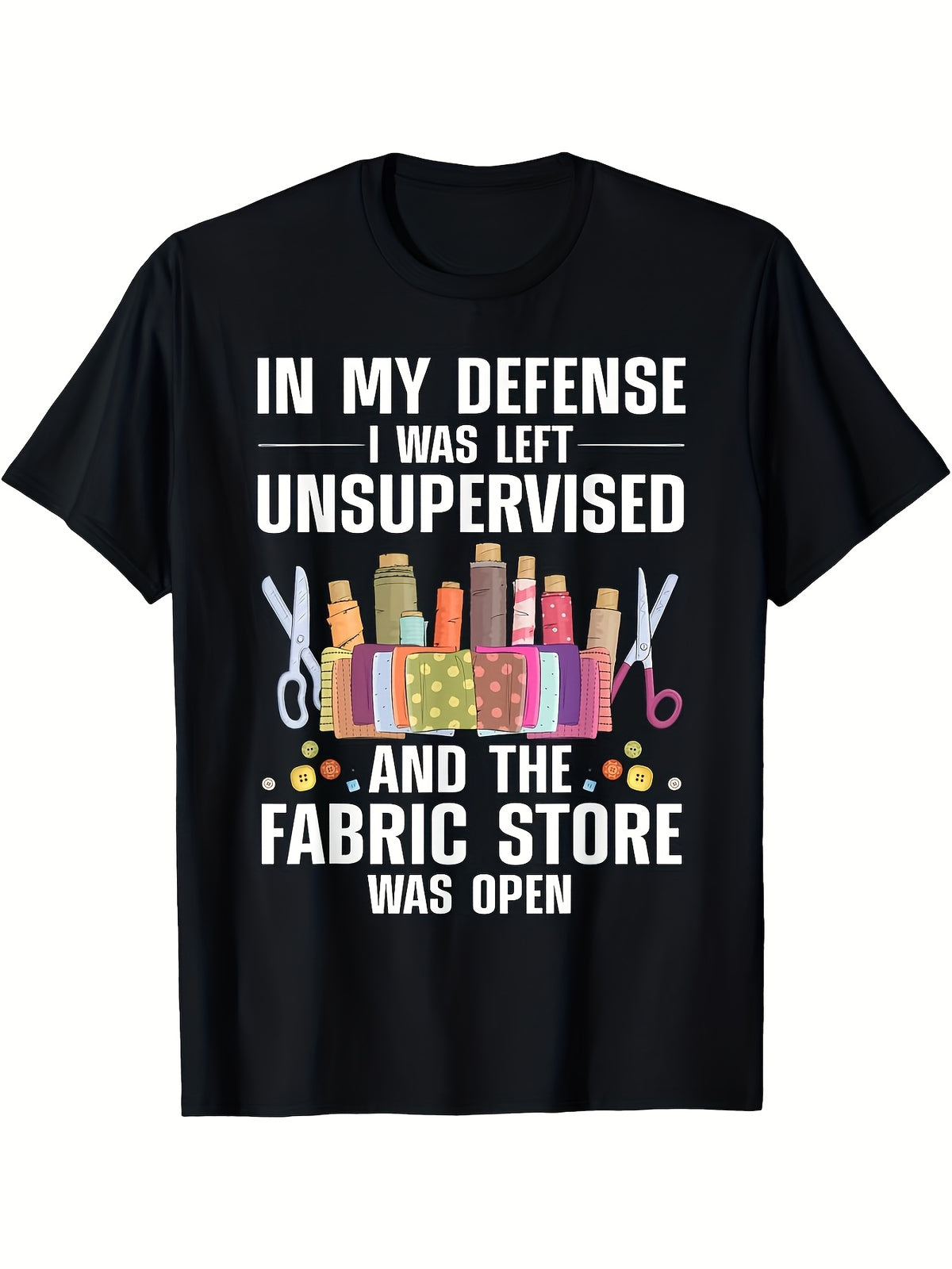 "In My Defense I Was Left Unsupervised"Quilter Humor Slogan Unisex T-Shirt Funny Short Sleeve Shirt, Unique Crafter Gift, Casual Top For Quilting Meetups Hobby Days And Daily Leisure Outfits