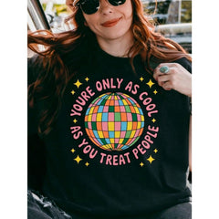 Youre Only As Cool As You Treat People T-Shirt, Retro Disco Graphic Tee, Kindness Quote Shirt, Tshirt, Unisex Graphic T Shirts, Funny T-Shirt