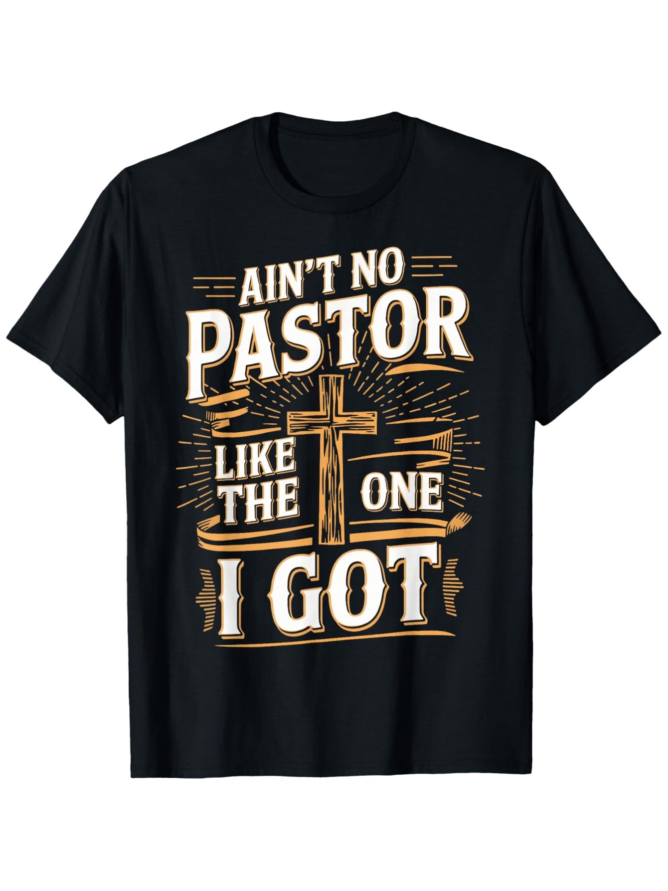 Ain't No Pastor Like The One I Got Funny Church Graphic Tee for Men Women, Christian Pastor Appreciation Short Sleeve T-Shirt, Casual Crew Neck Top for Pastor Gift