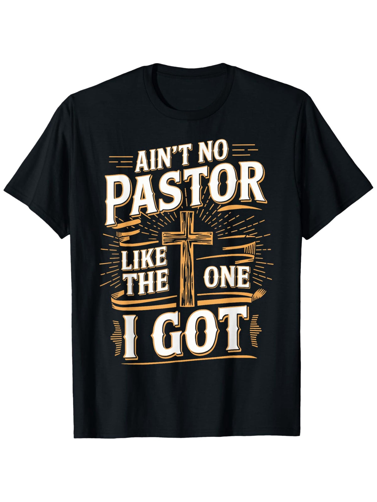 Ain't No Pastor Like The One I Got Funny Church Graphic Tee for Men Women, Christian Pastor Appreciation Short Sleeve T-Shirt, Casual Crew Neck Top for Pastor Gift