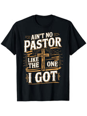Ain't No Pastor Like The One I Got Funny Church Graphic Tee for Men Women, Christian Pastor Appreciation Short Sleeve T-Shirt, Casual Crew Neck Top for Pastor Gift