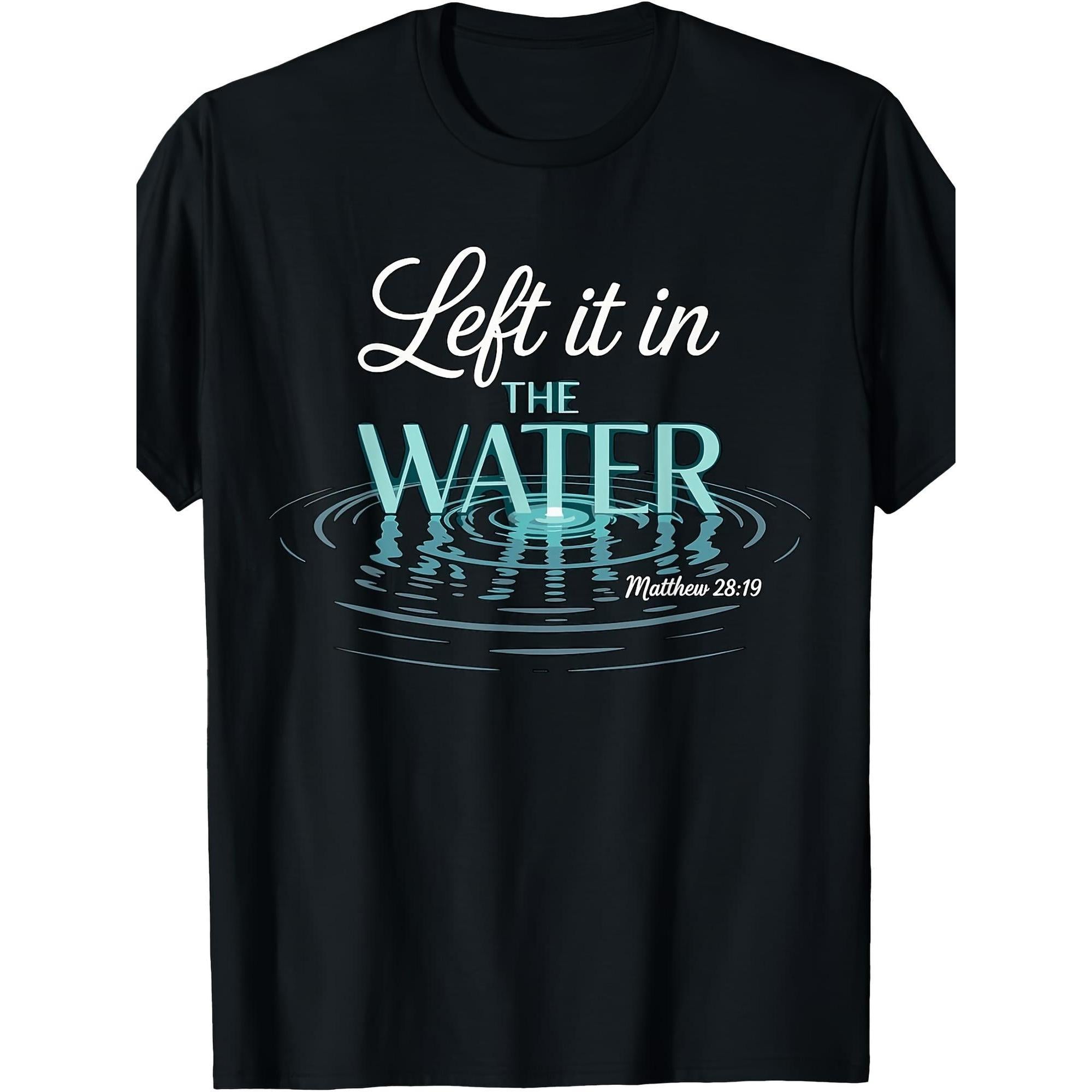 Baptized Left It in The Water Christian Baptism Graphic T-Shirt for Men 1pc