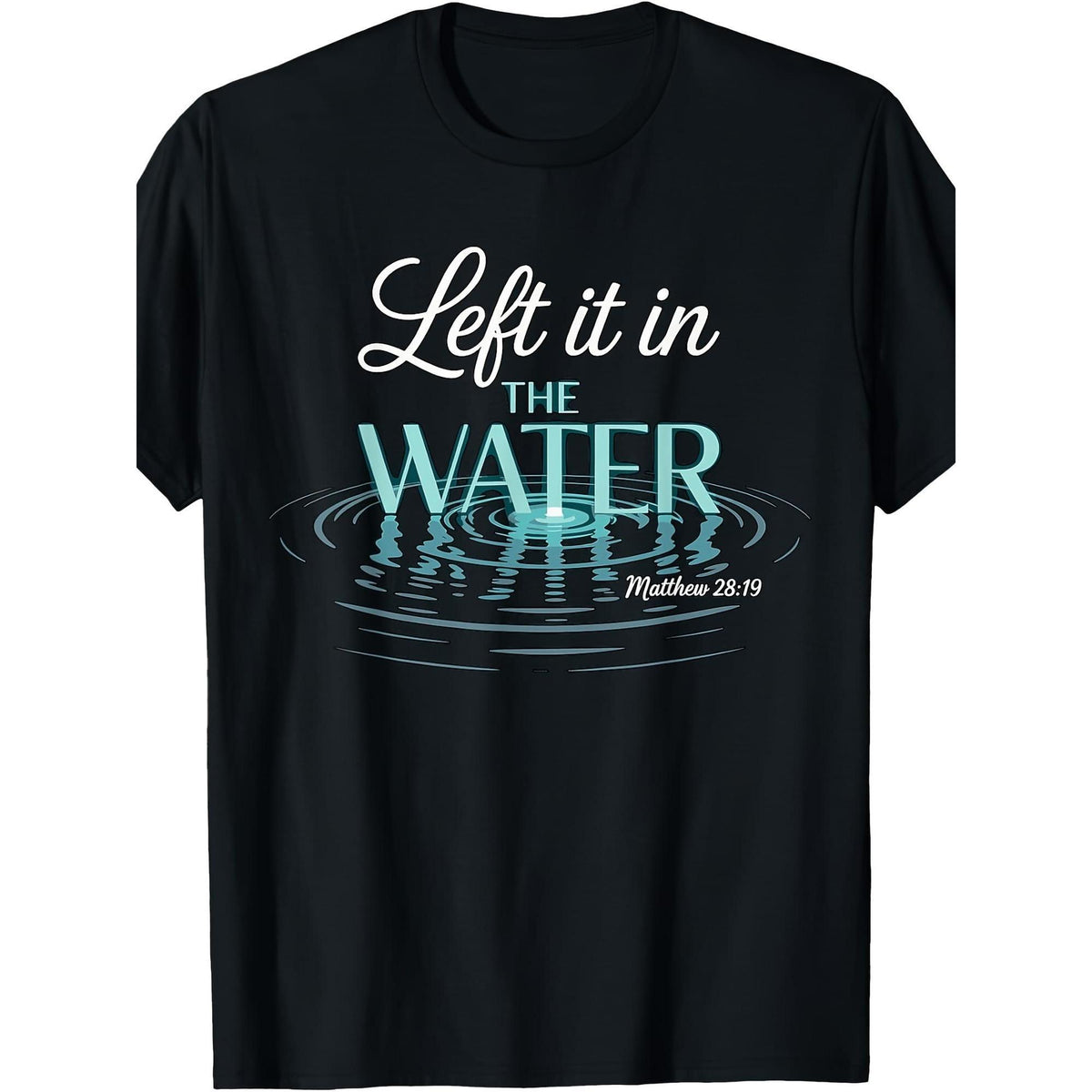 Baptized Left It in The Water Christian Baptism Graphic T-Shirt for Men 1pc