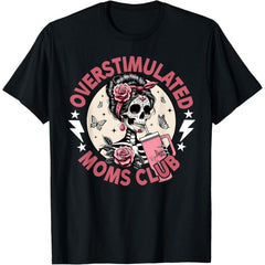 Overstimulated Moms Club Funny Skeleton Mama T-Shirt - Mother‘s Day Humor Graphic Tee, Unisex Casual Top