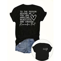 “To the Person Behind Me: You Are Amazing, Beautiful and Enough” Inspirational T-Shirt - Positive Kindness Graphic Tee, Unisex Mental Health Gift
