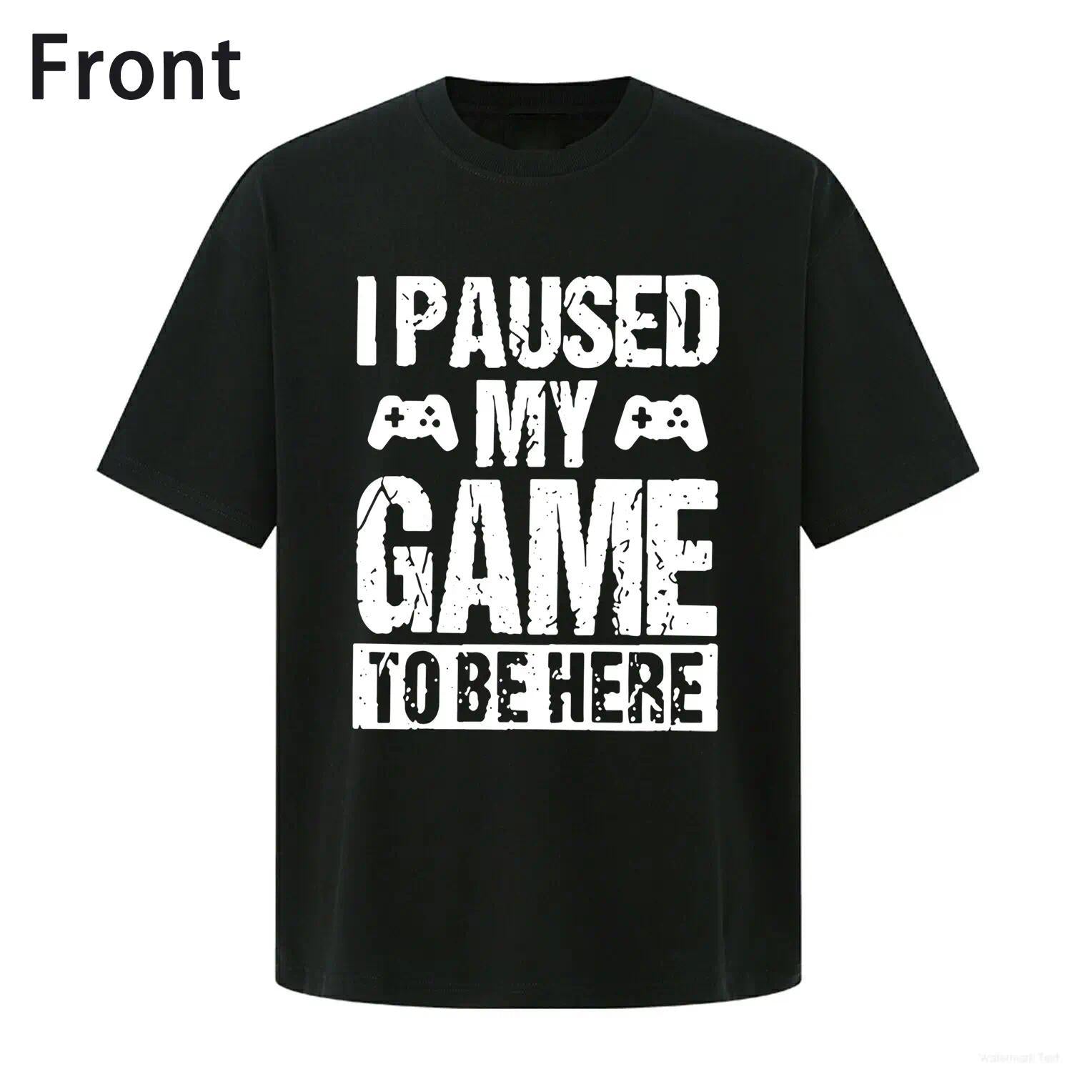 I Paused My Game to Be Here Funny Gamer T-Shirt - Video Game Enthusiast Humor Graphic Tee, Unisex Casual Top