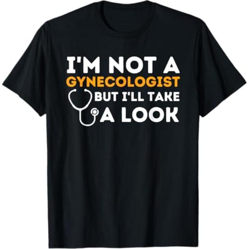I'm Not A Gynecologist But I'll Take A Look T-Shirt