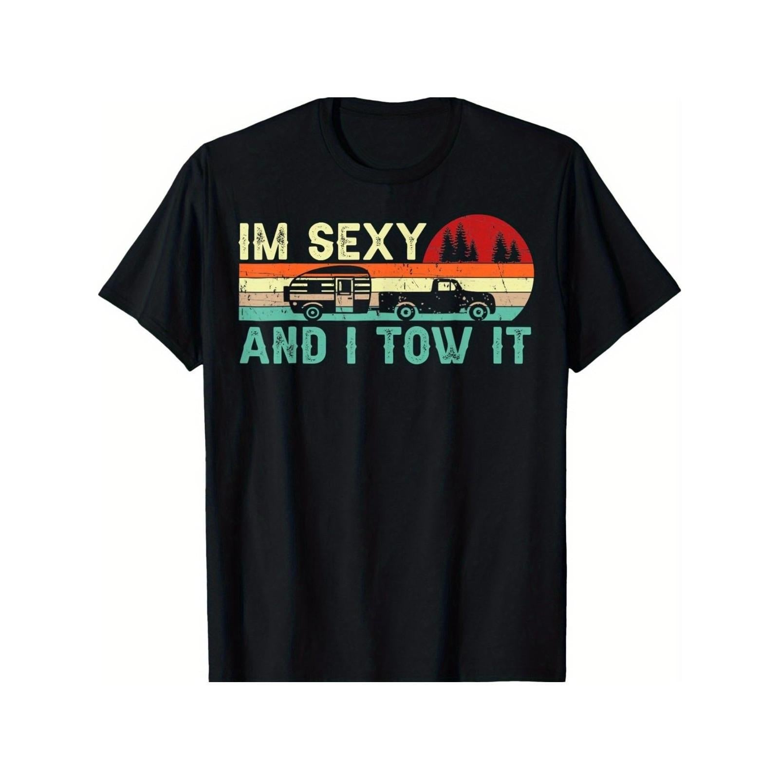 I'm Sexy And I Tow It Funny RV Camping Graphic Tee for Men Women, Camper Trailer Towing Short Sleeve T-Shirt, Casual Crew Neck Top for Camping Gift