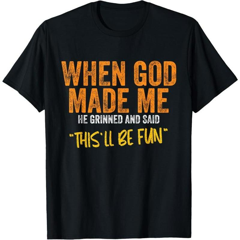 when God made me funny Quote T-Shirt