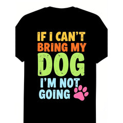 Funny "If I Can'T Bring My Dog I'M Not Going" Dog Lover T-Shirt, Retro Graphic Tee with Dog Owner Saying, Comfortable Breathable Shirt for Birthdays, Pet Events, Unisex Casual Wear