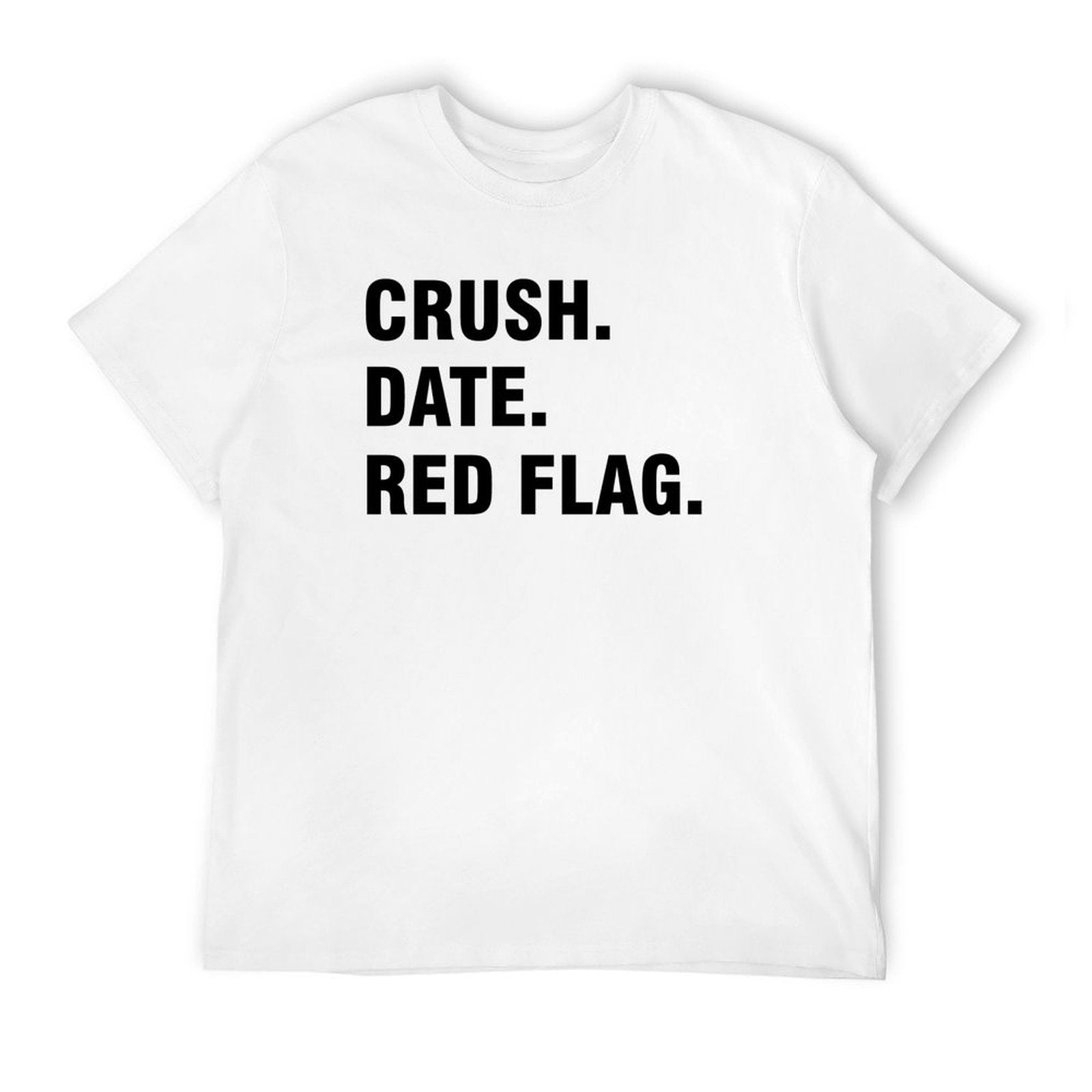 Graphic tee [Crush.Dated.Red Flag] funny t-shirt Unisex