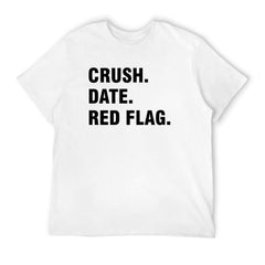 Graphic tee [Crush.Dated.Red Flag] funny t-shirt Unisex
