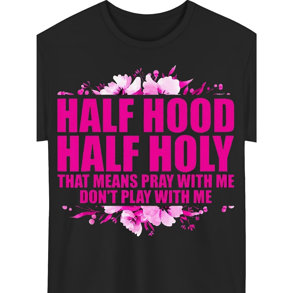 Half Hood Half Holy - Pray With Me, Don‘t Play With Me Christian Streetwear T-Shirt - Faith & Attitude Graphic Tee, Unisex Casual Top