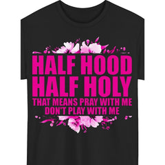 Half Hood Half Holy - Pray With Me, Don‘t Play With Me Christian Streetwear T-Shirt - Faith & Attitude Graphic Tee, Unisex Casual Top