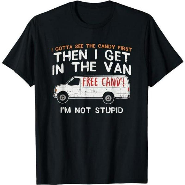 Funny I Gotta See The Candy First T-Shirt