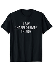 Funny "I Said Something Inappropriate" Slogan T-Shirt, Unisex Humor Tee for Couples Parties & Casual Attire
