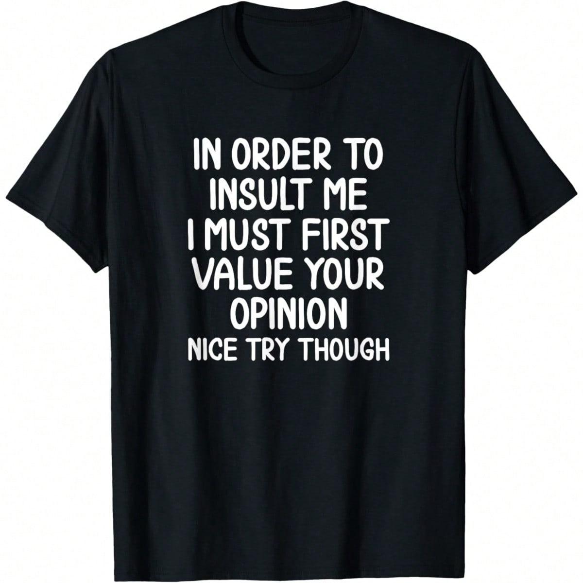 Men's Funny T-Shirt Graphic T-Shirt For Men Funny, In Order To Insult Me T-Shirt. Joke Sarcastic Tee T-Shirt Soft Fabric, Breathable, Comfortable Short Sleeve T-Shirts Perfect For Summer