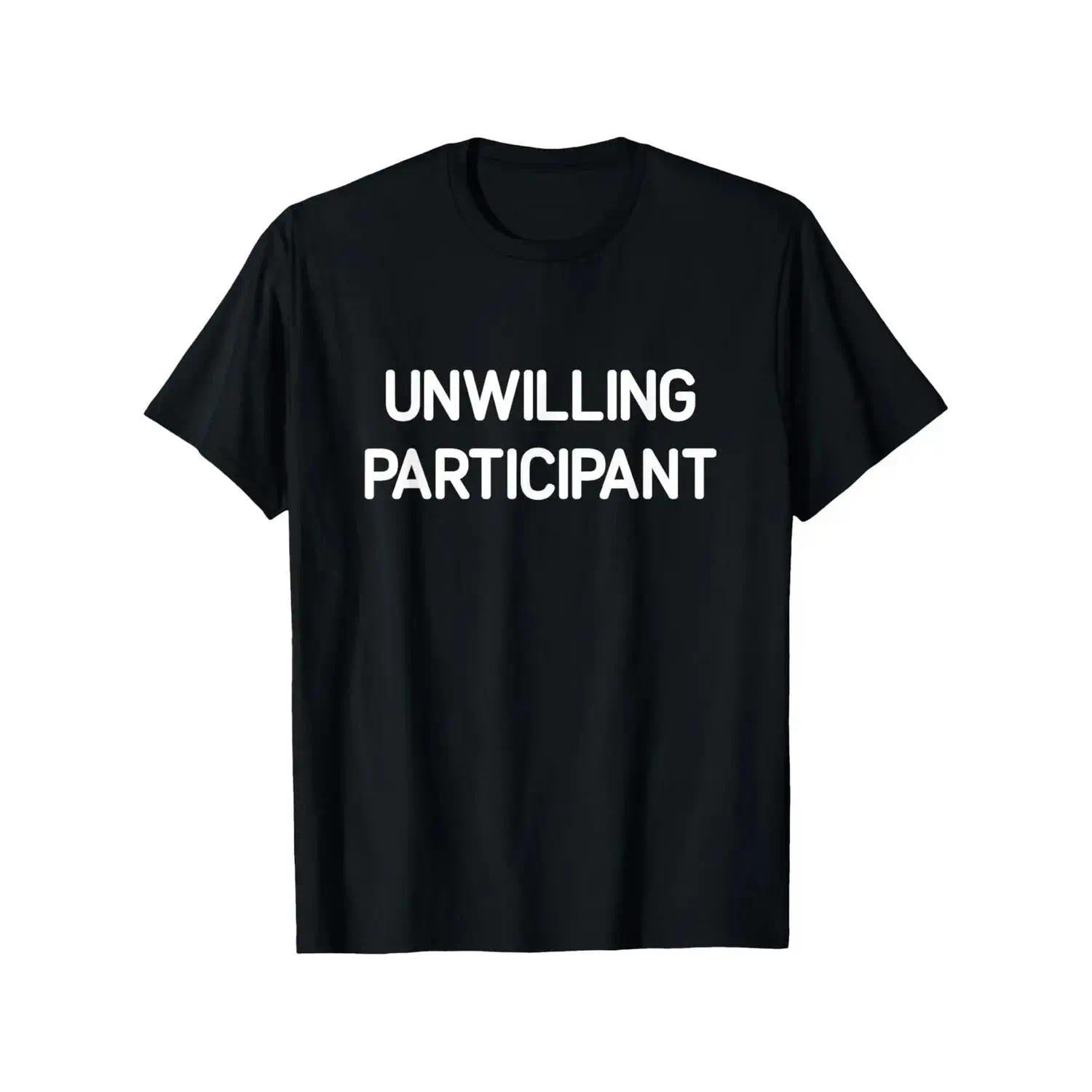T-shirt for reluctant participants, funny humorous joke satire T-shirt, men's and women's four-season pure cotton casual crew neck outdoor short-sleeve T-shirt, fun T-shirt, men's T-shirt, men's gift, slightly stretchy, cotton