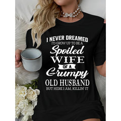 I Never Thought I’d Grow Up to Be a Spoiled Wife of an Old Grumpy Husband Funny Marriage T-Shirt Sarcastic Wife Humor Graphic Tee Casual Summer Top Unisex Gift Soft Cotton Crew Neck Vintage Style