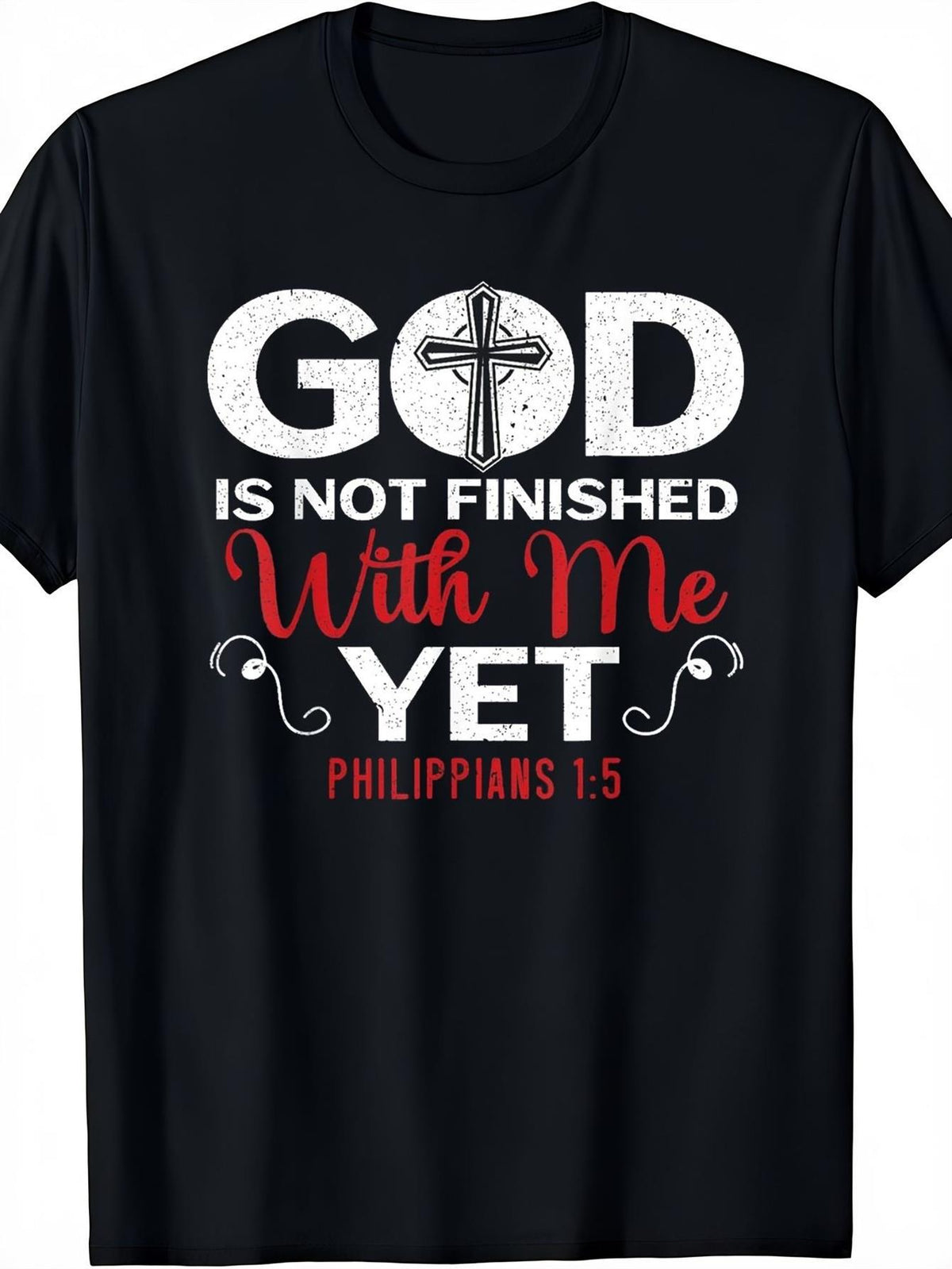 God Is Not Finished with Me Yet Philippians 1:5 Bible Verse Christian T-Shirt - Black with Red & White Lettering & Cross Design - Soft Breathable Relaxed Fit Unisex Tee for Church