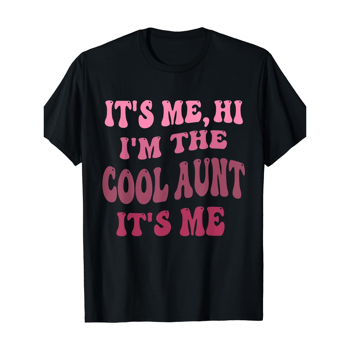 It's Me Hi I'm the Cool Aunt Slogan T-Shirt - Retro Pink & Black Funny Aunt Gift, Casual Round Neck Tee for Cool Aunts, Party Outfit,Graphic Unisex Shirt