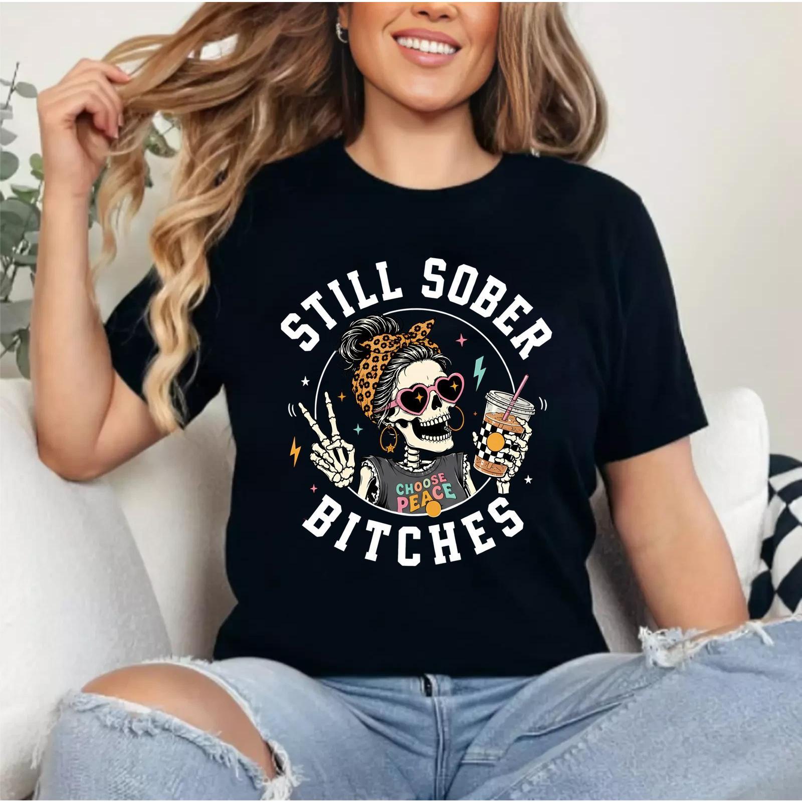 Still Sober Bitches Messy Bun Drinking Coffee Skeleton T-Shirt