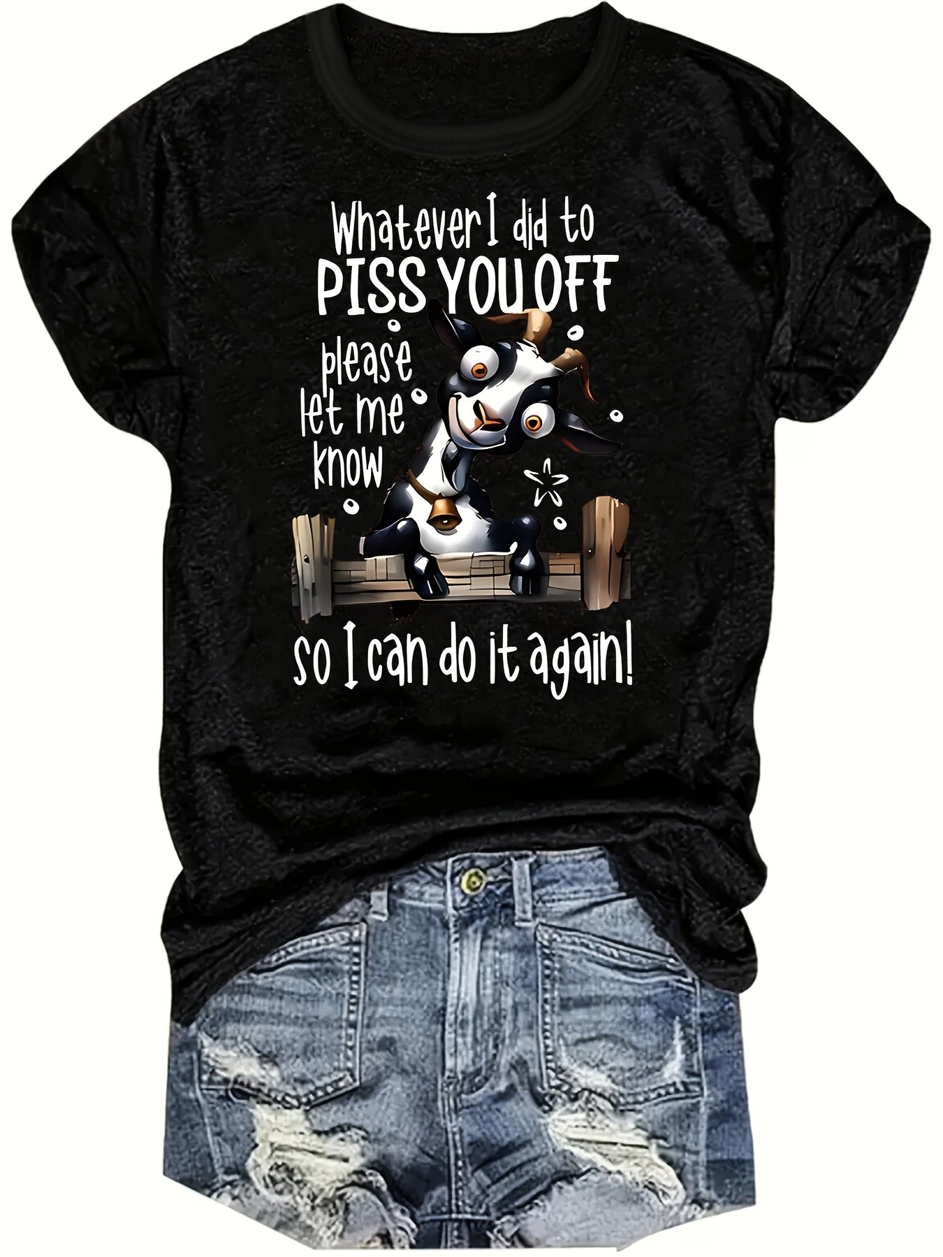 Whatever I Did To Piss You Off Goat T-Shirt Funny Sarcastic Tee