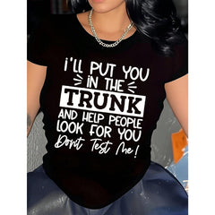 Women's Crew Neck T-Shirt With Fun Slogan - "I'm Going To Stuff You In The Trunk" Wacky Print, Casual Everyday Wear, Women's Tee