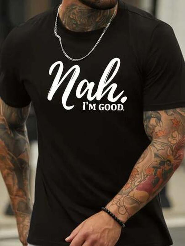 Nah I'm Good Print T Shirt, Tees For Men, Casual Short Sleeve T-Shirt For Summer - Men's Casual Short Sleeve Print T-Shirts For Warm Weather - Breathable, Soft And Comfortable Fashion Apparel, 100% Cotton