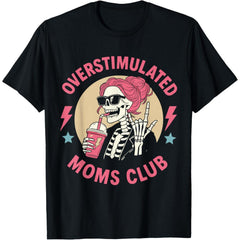 Overstimulated Moms Club Skeleton Mom T-Shirt - Funny Coffee Lover Mama Graphic Tee, Unisex Casual Top