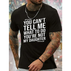 [100%25 Cotton] You Can't Tell Me What To Do You're Not My Daughter Men's Crew Neck Fashionable Short Sleeve Sports Comfortable And Versatile Spring/Summer Athletic Style T-Shirt Casual Clothes