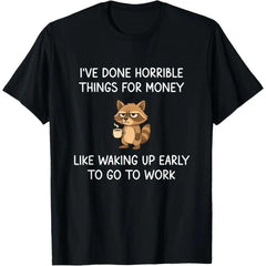 I‘ve Done Horrible Things for Money Trash Panda T-Shirt, Funny Raccoon Meme Tee, Unisex Cotton Top, Sarcastic Humor Gift