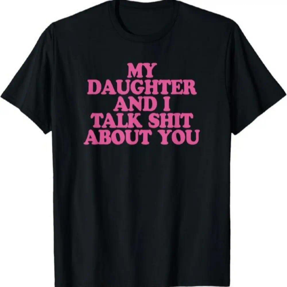 We Talk About You Funny Mother‘s Day T-Shirt, Gift from Daughter to Mom, Unisex Top for Women, Sarcastic Family Humor