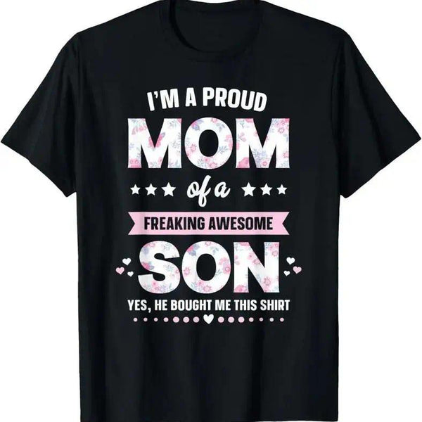 I'm A Proud Mom Shirt Gift From Son To Mom Funny Mothers Day T-Shirt